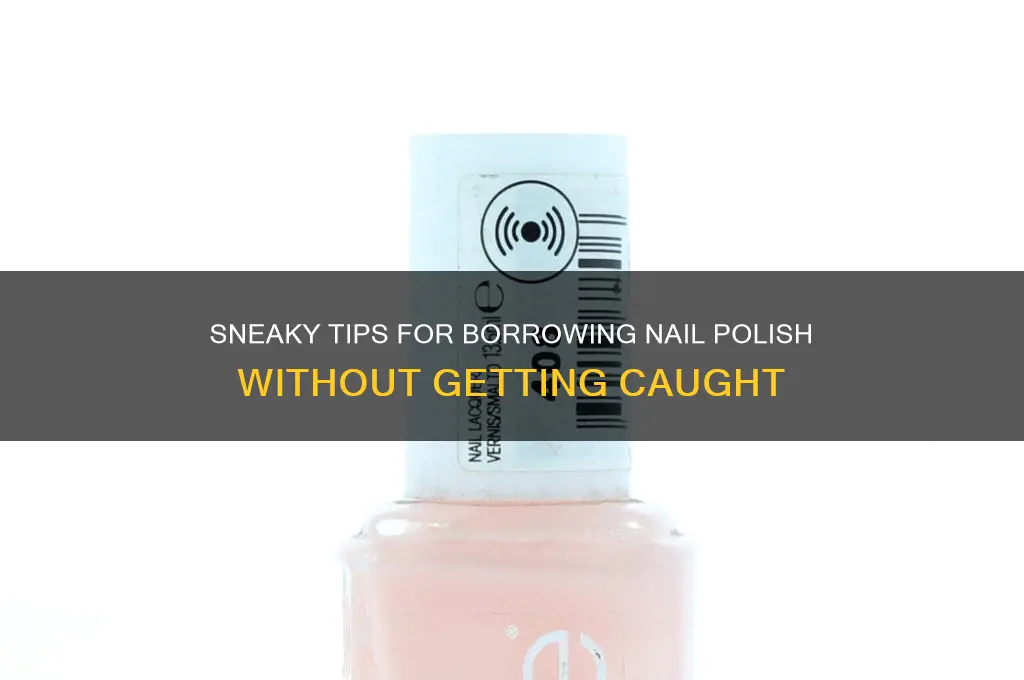 how to steal nail polish