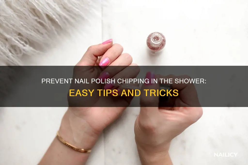how to stop nail polish from chipping in shower