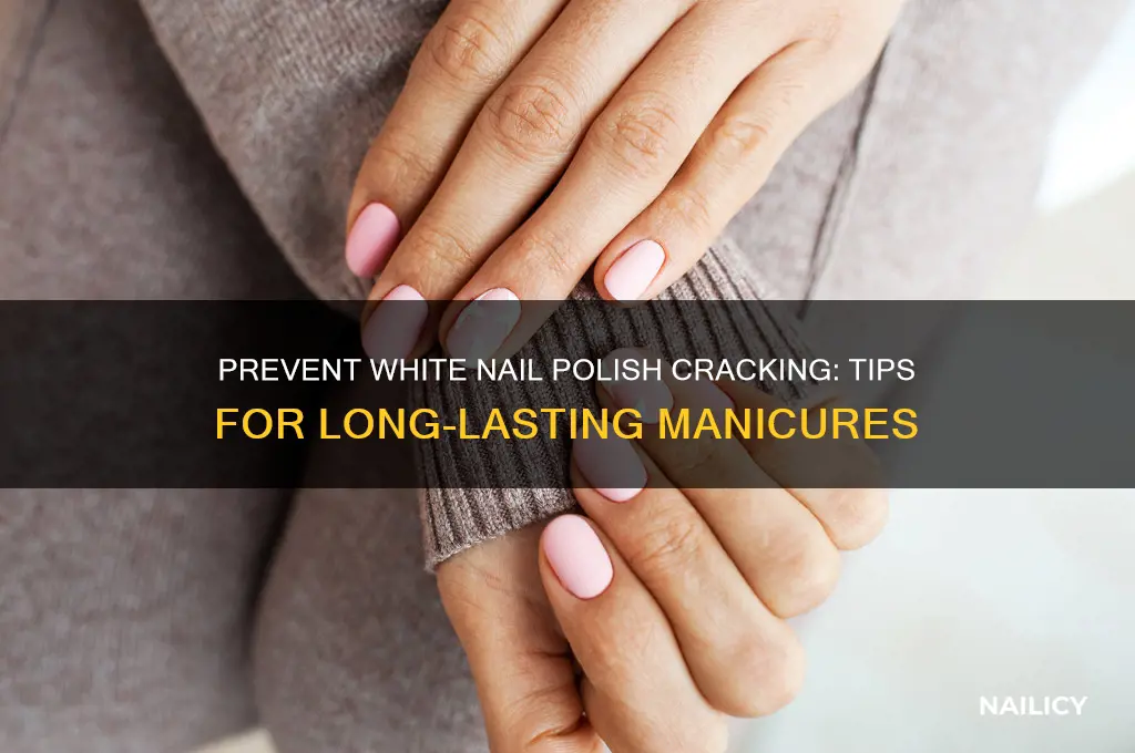 how to stop white nail polish from cracking