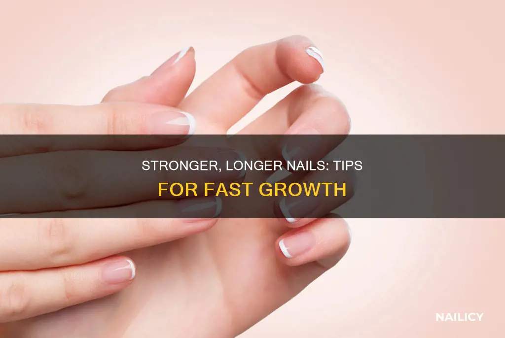 how to strengthen and grow nails fast