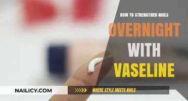 Nourish and Strengthen Nails Overnight with Vaseline: A Simple Guide