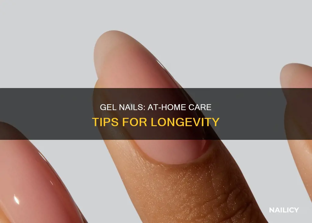 how to take care of gel nails at home