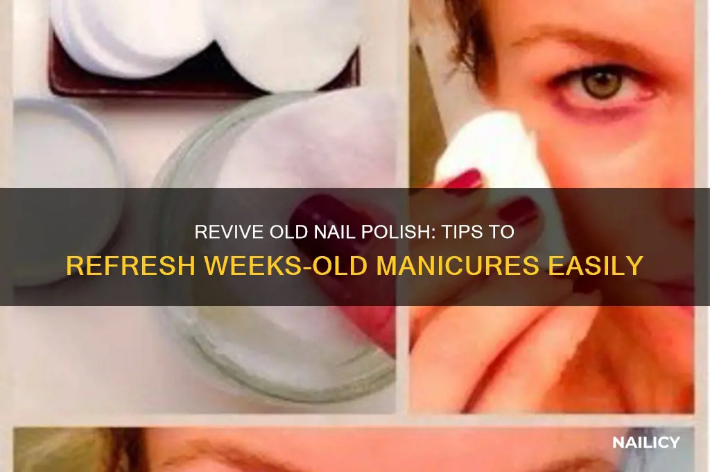 how to take weeks old nail polish