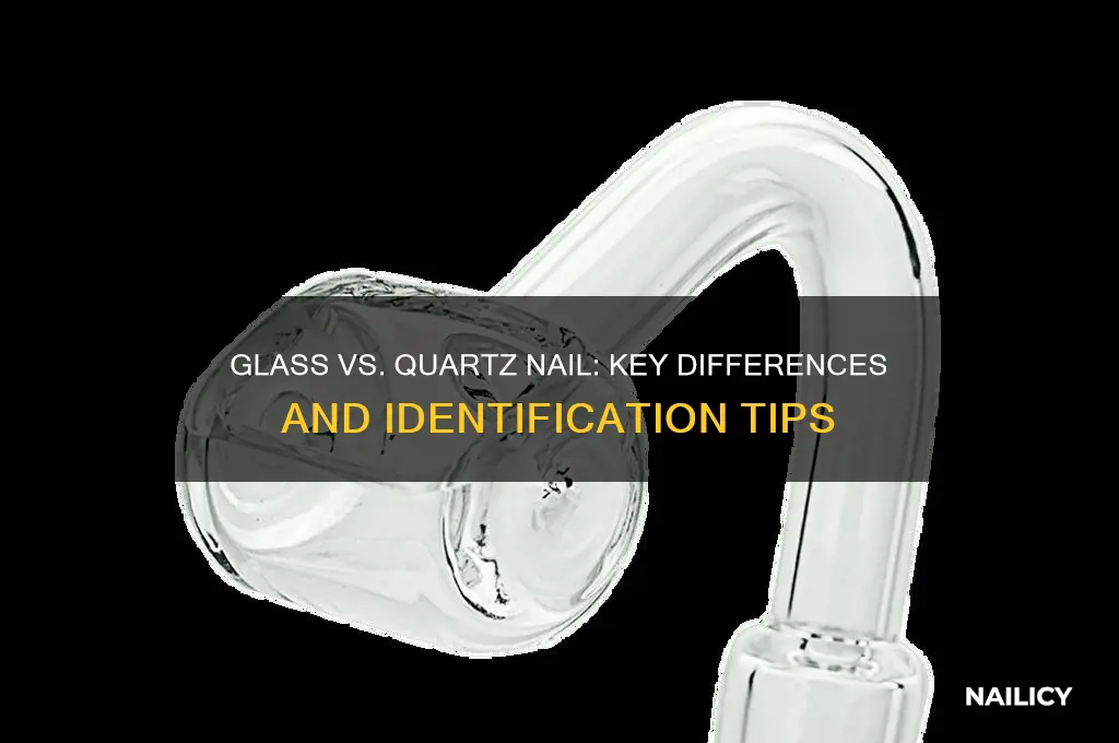 how to tell glass from quartz nail