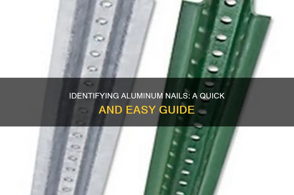 how to tell if a nail is aluminum