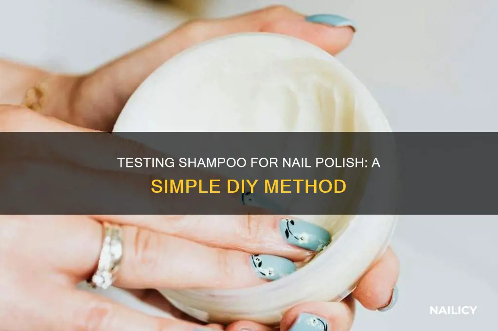 how to test if a shampoo has nail polish
