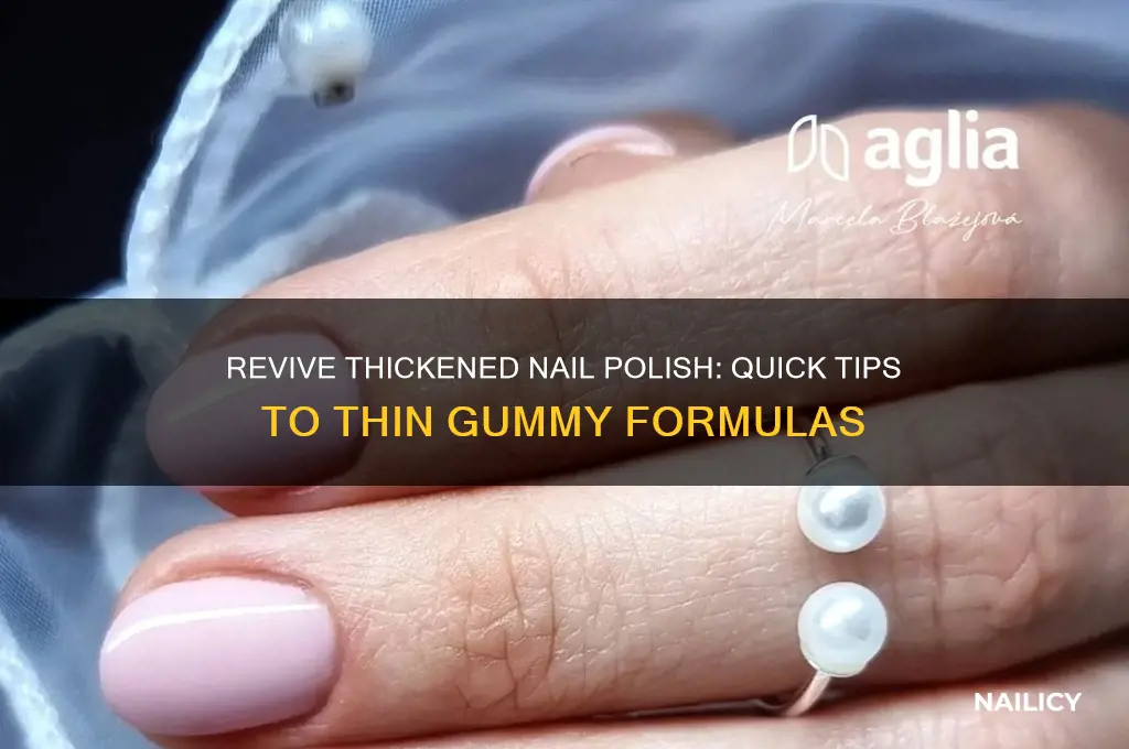 how to thin gummy nail polish