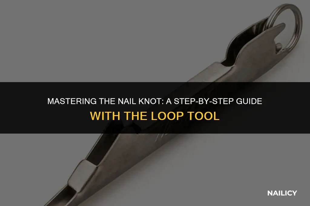 how to tie a nail knot using the loop tool
