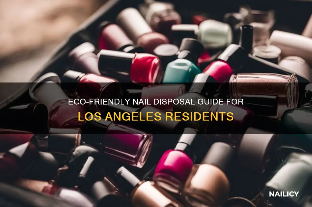 how to trash old nails in los angeles