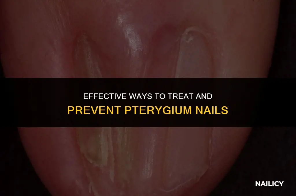 how to treat pterygium nail