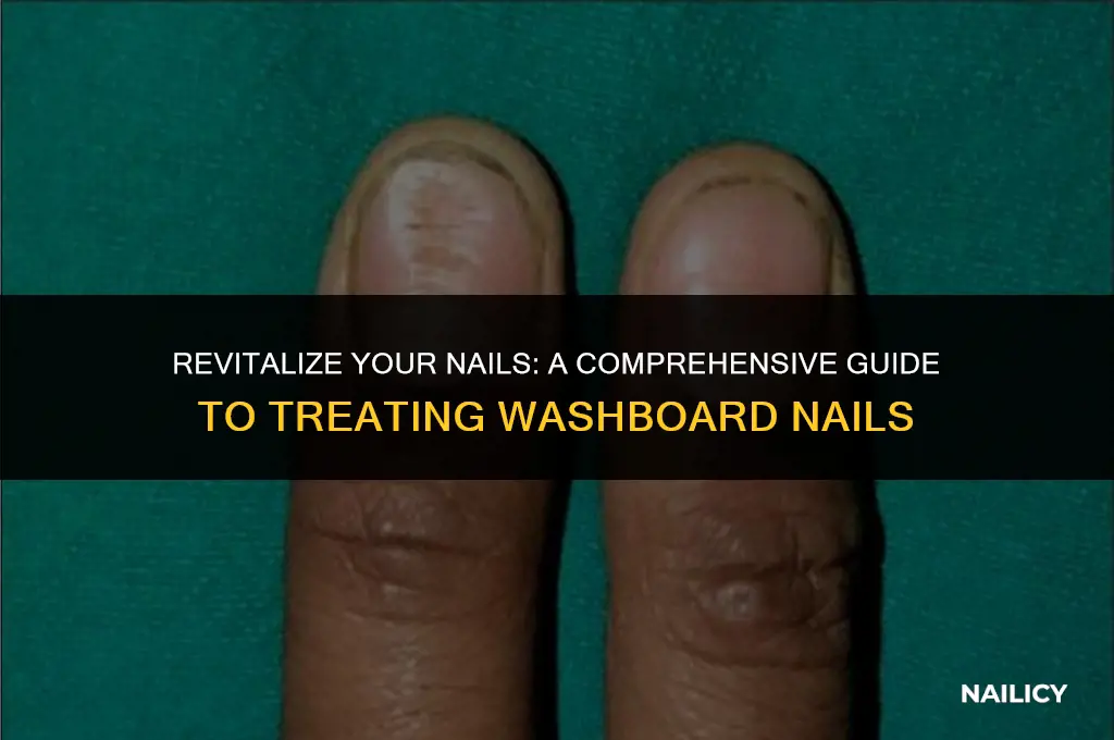how to treat washboard nails