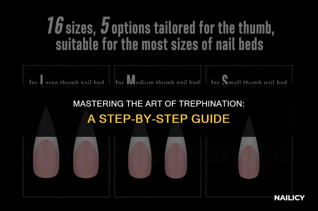 how to trephinate a nail