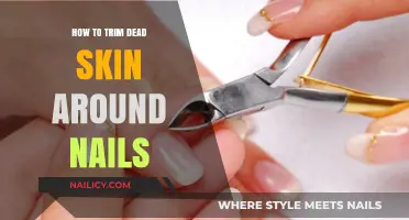 Trimming Dead Skin: Perfect Nails, Perfectly Easy