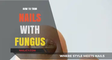 Trimming Nails with Fungus: The Right Way