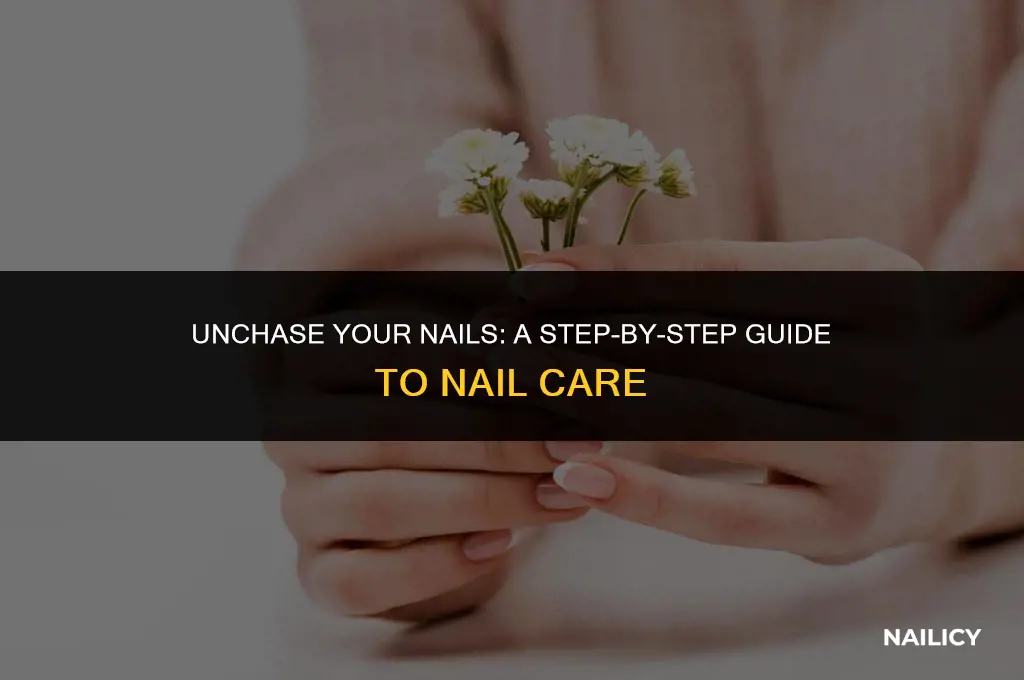 how to unchase nail
