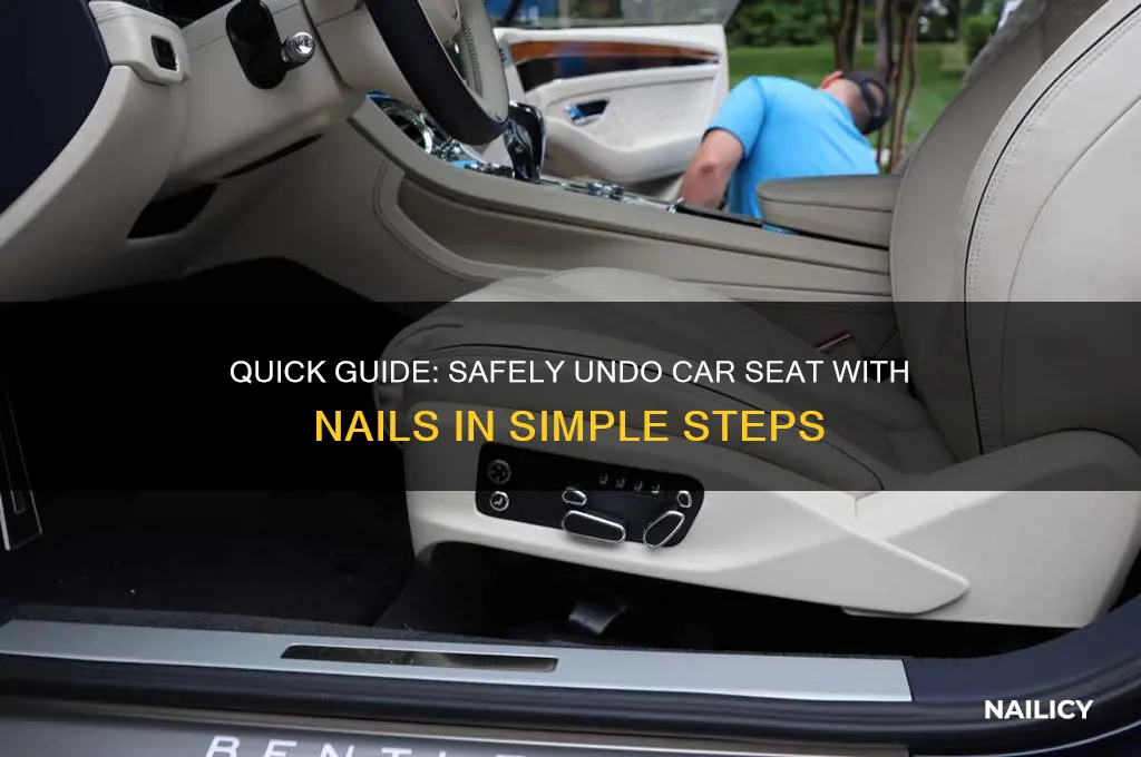 how to undo car seat with nails