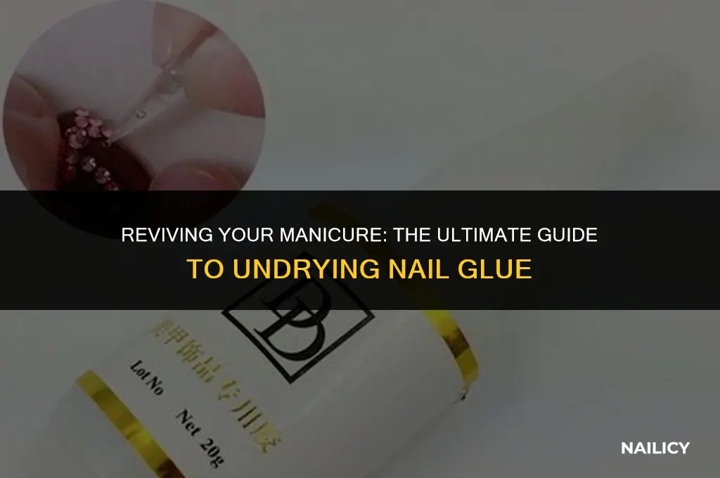 how to undry nail glue