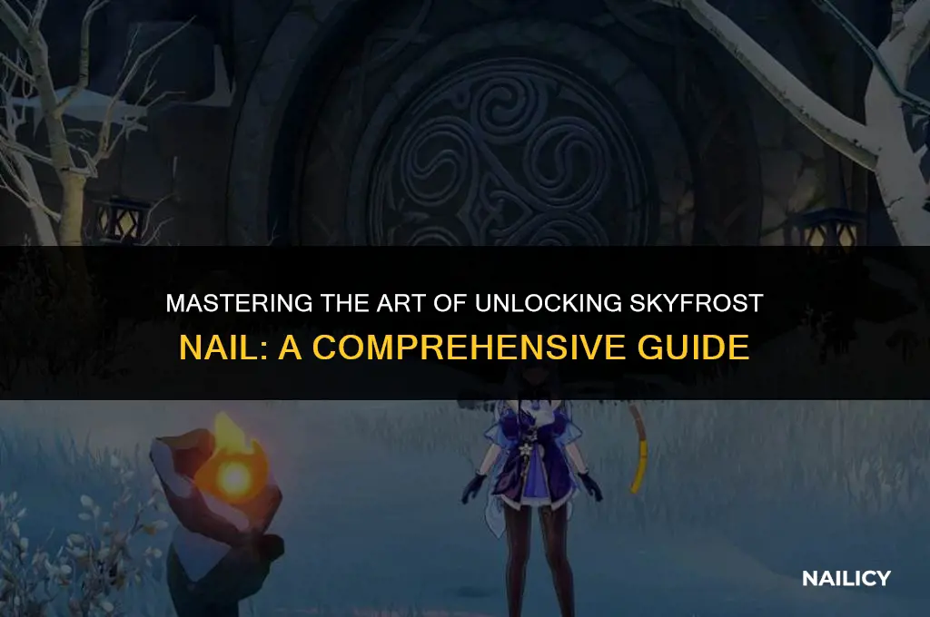 how to unlock skyfrost nail