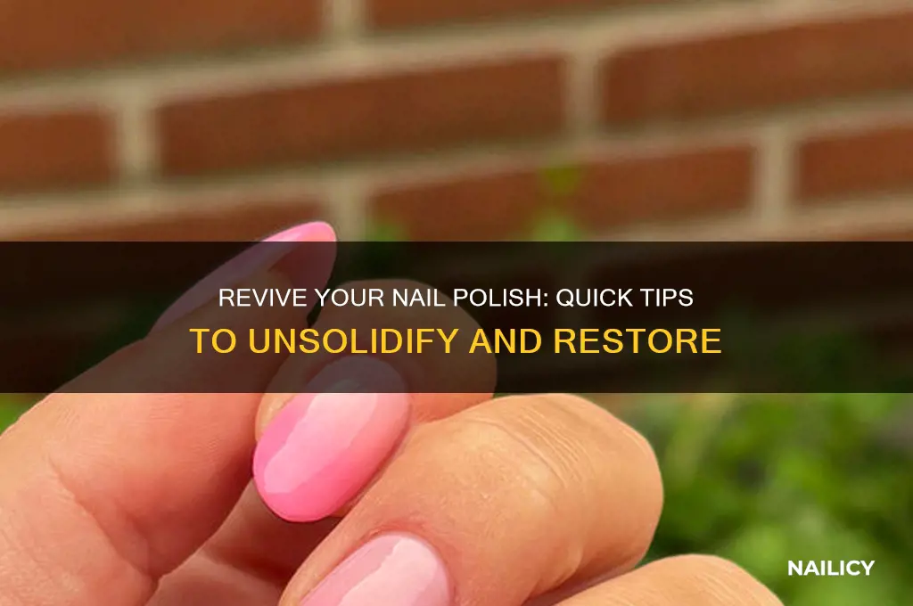 how to unsolidify nail polish