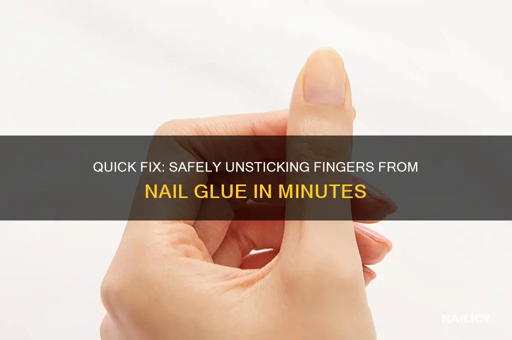 how to unstick fingers from nail glue