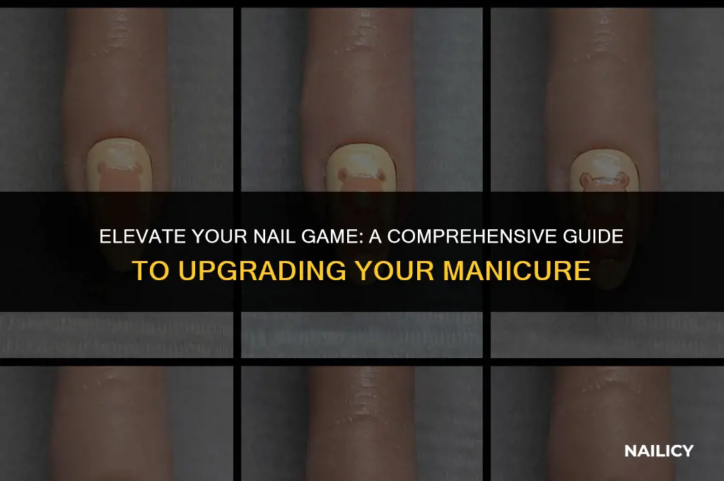 how to upgrade nail