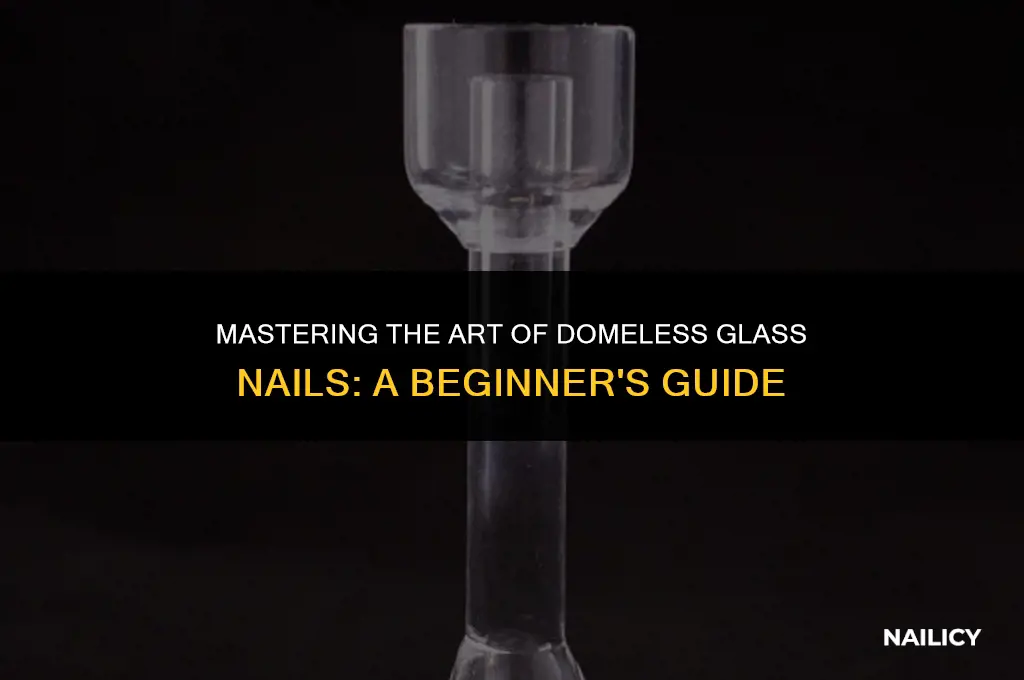 how to use a domeless glass nail