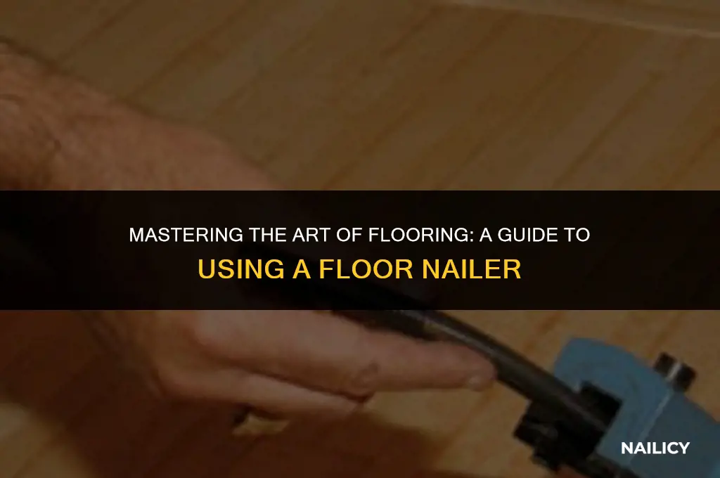 how to use a floor nailer