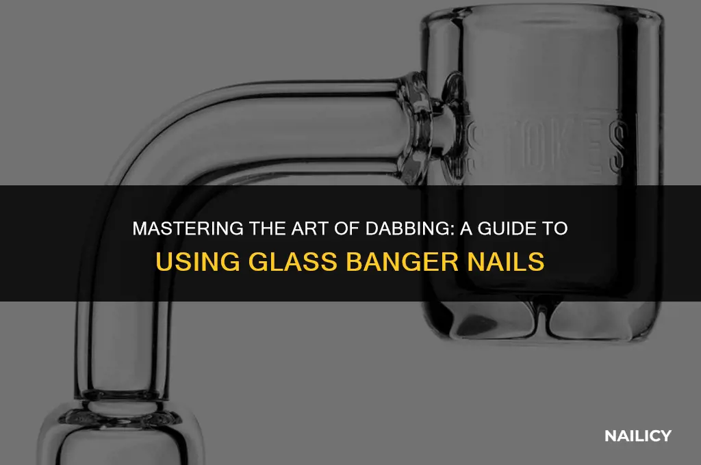 how to use a glass banger nail