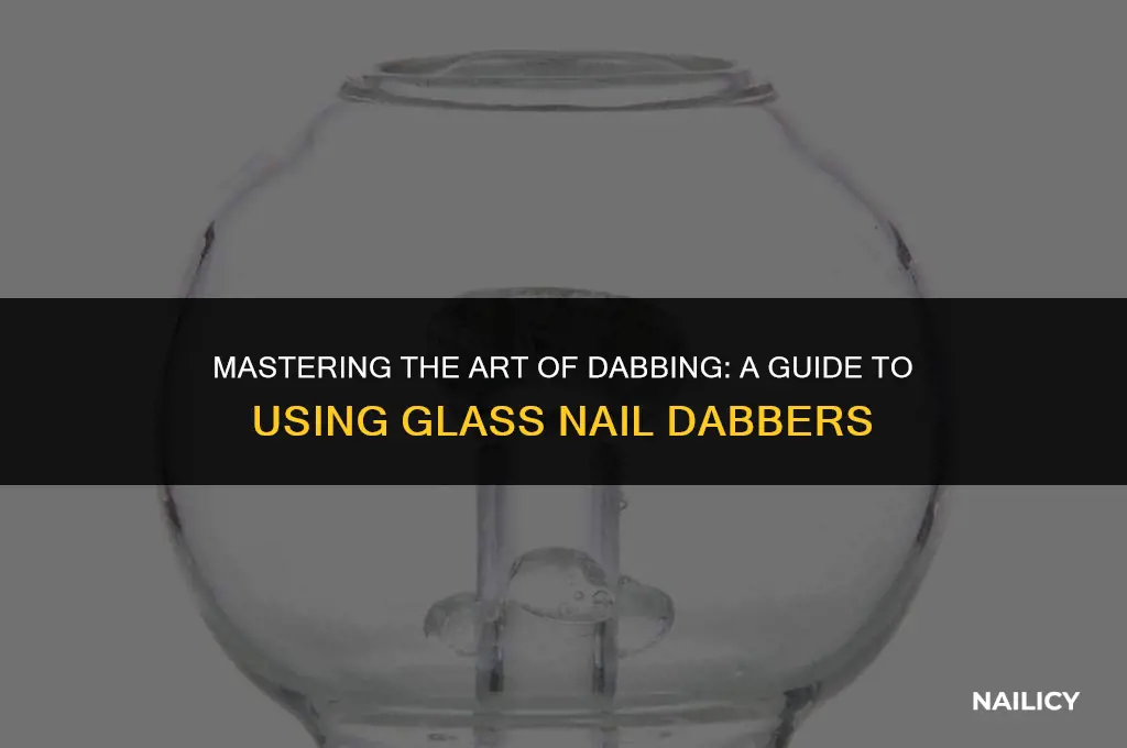 how to use a glass nail dabber