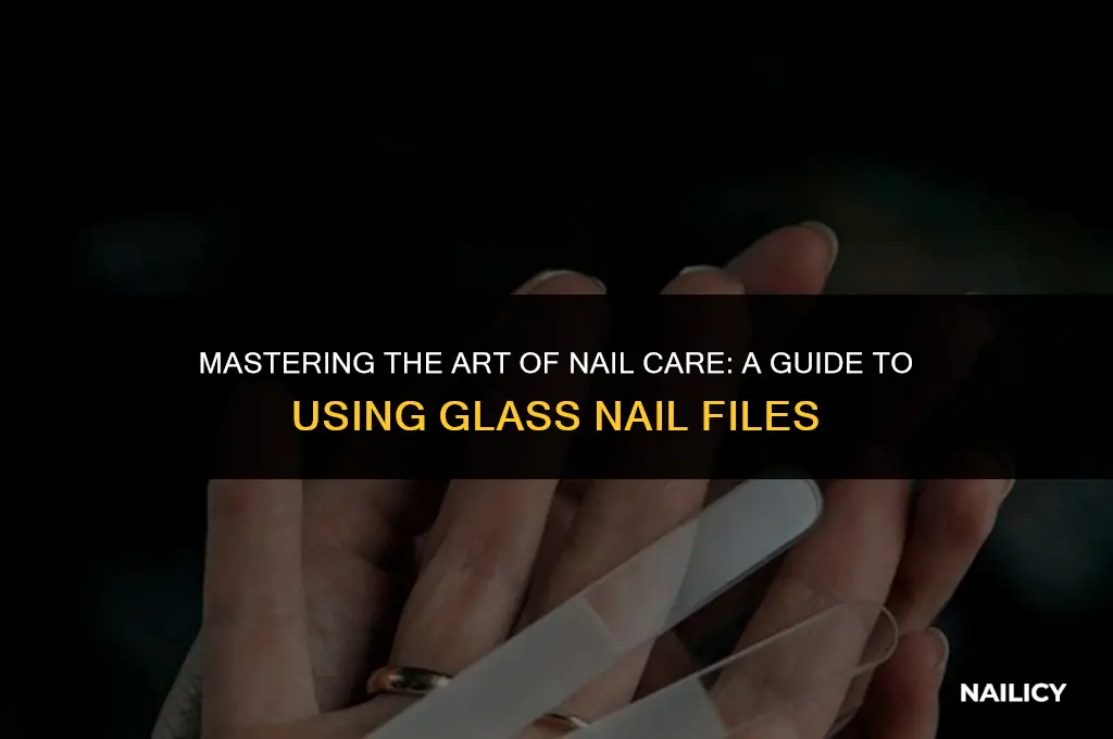 how to use a glass nail filer