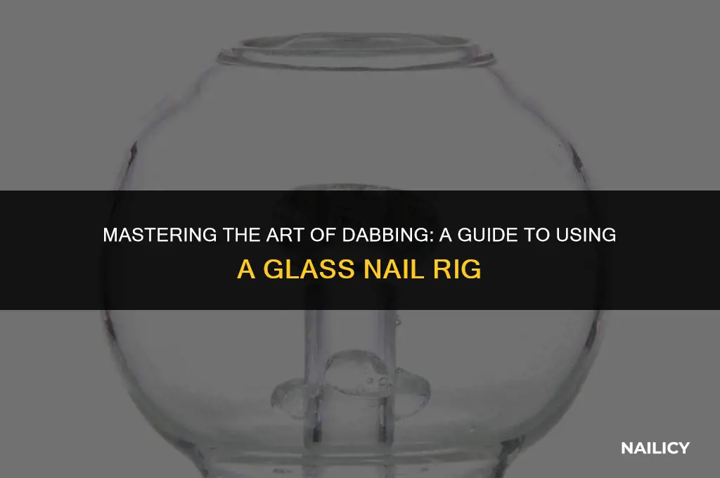 how to use a glass nail rig