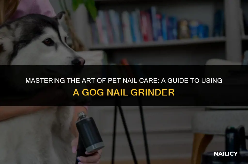 how to use a gog nail grinder
