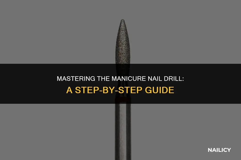 how to use a manicure nail drill