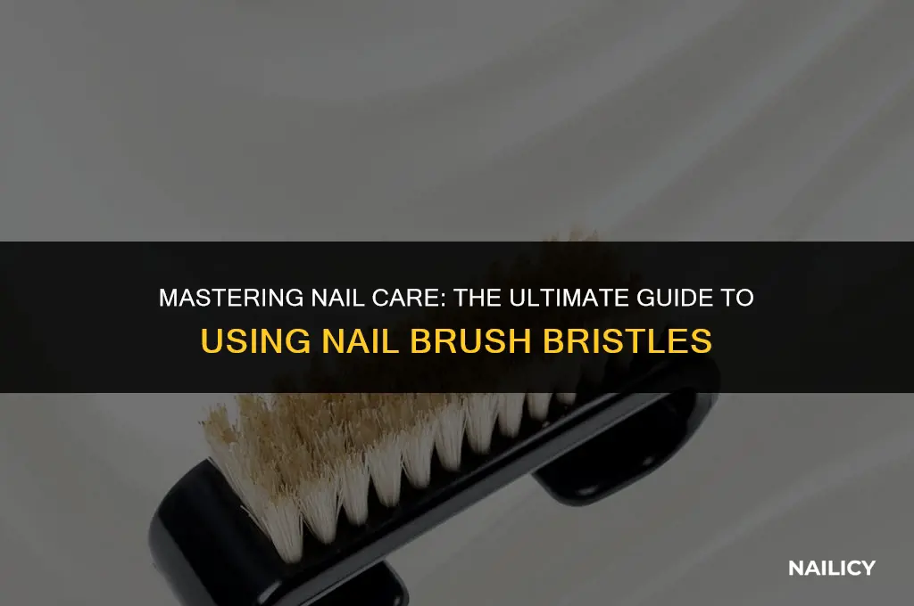 how to use a nail brush bristles
