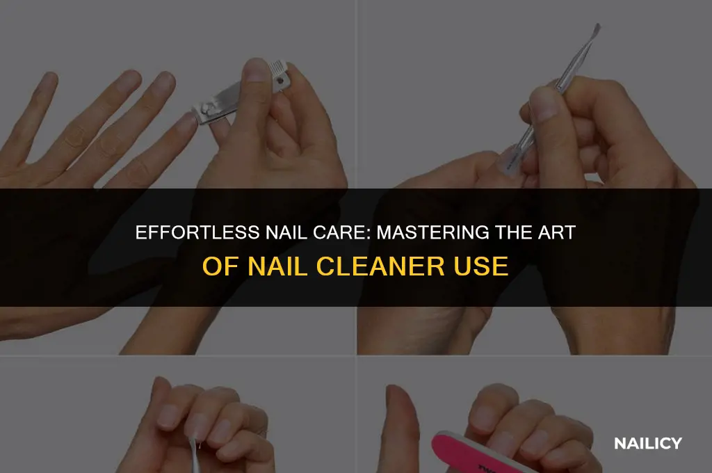 how to use a nail cleaner
