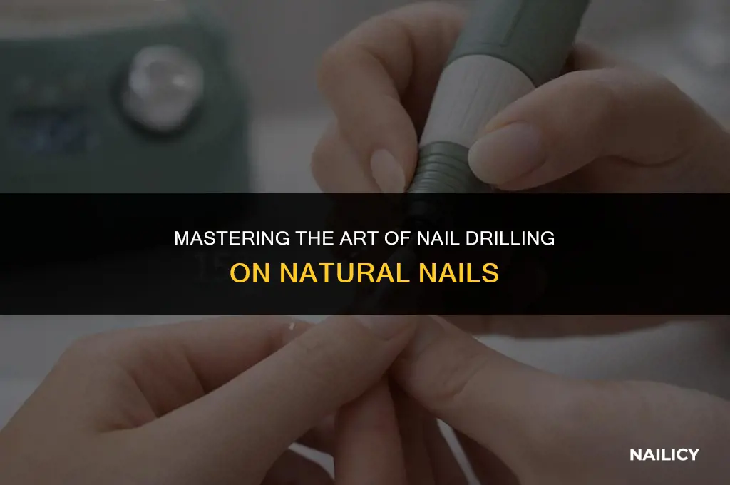 how to use a nail drill on natural nails