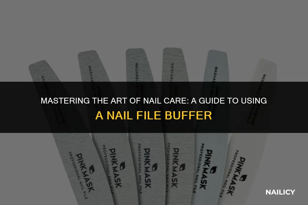 how to use a nail file buffer