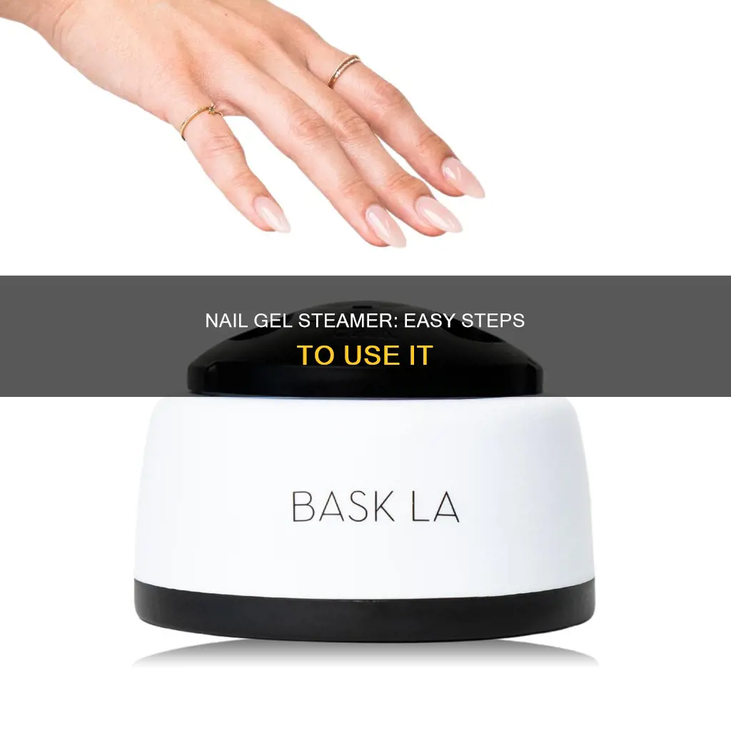 how to use a nail gel steamer
