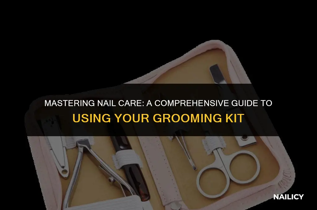 how to use a nail grooming kit