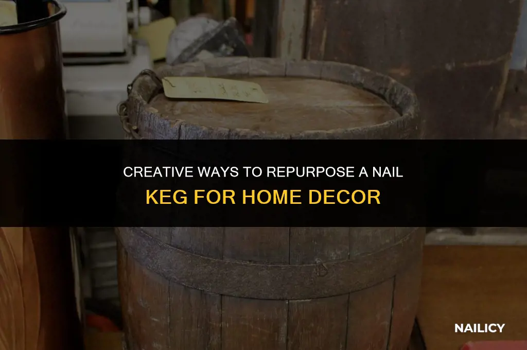 how to use a nail keg for deccoration