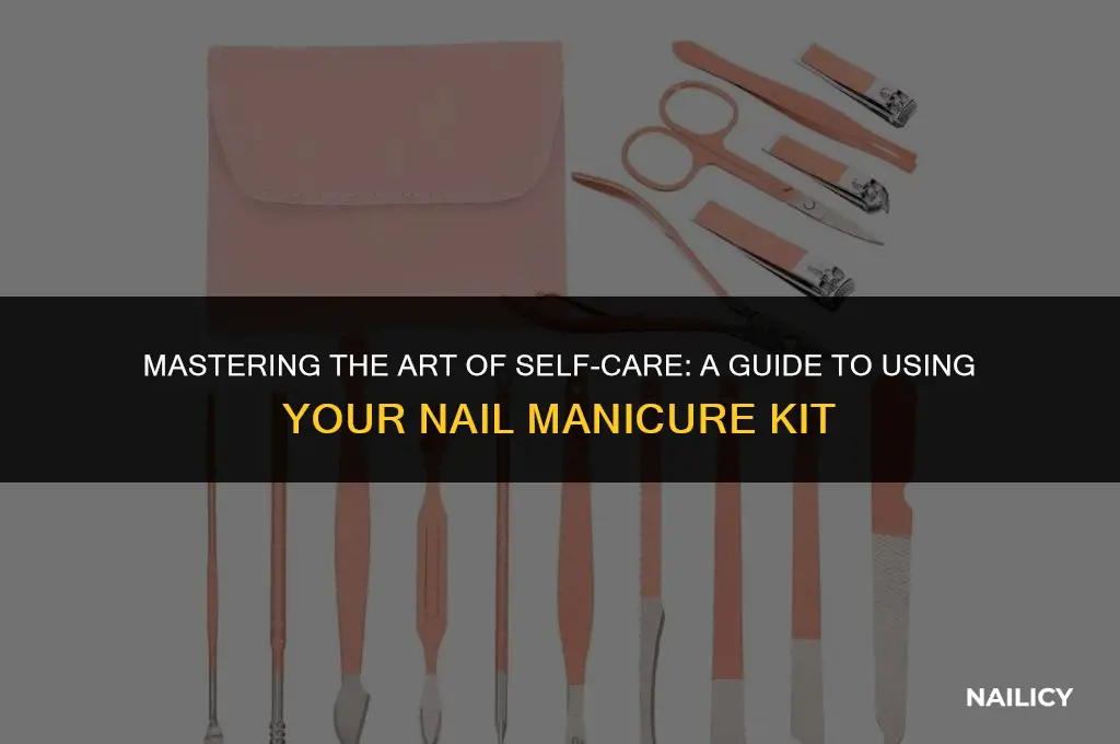 how to use a nail manicure kit