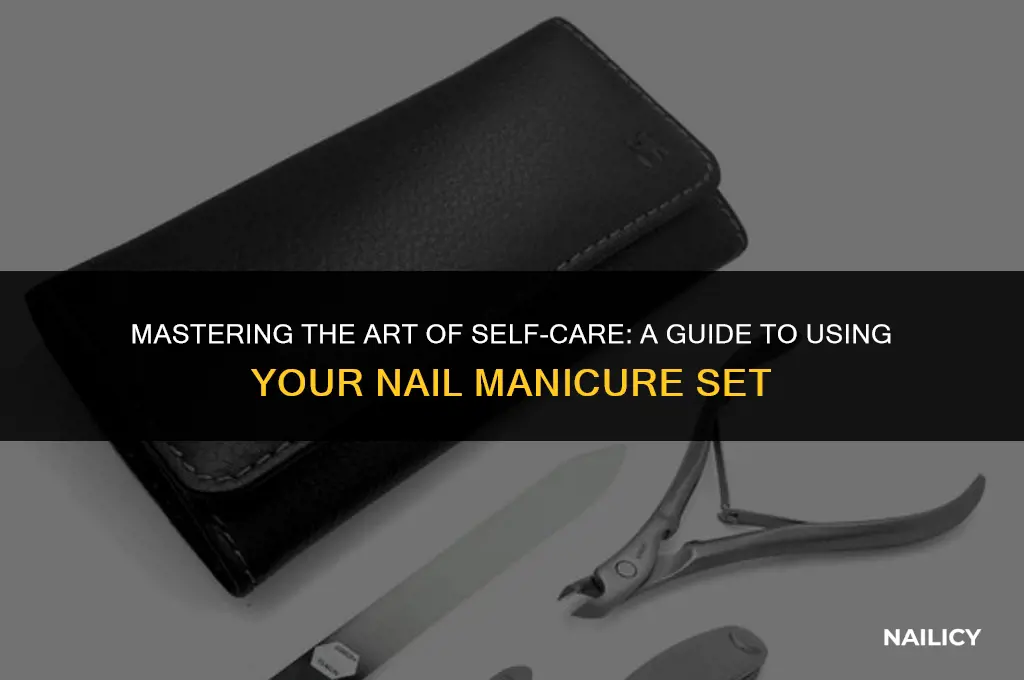 how to use a nail manicure set