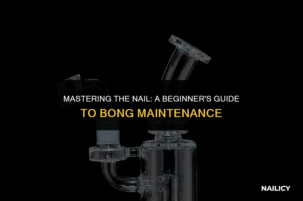 how to use a nail on a bong