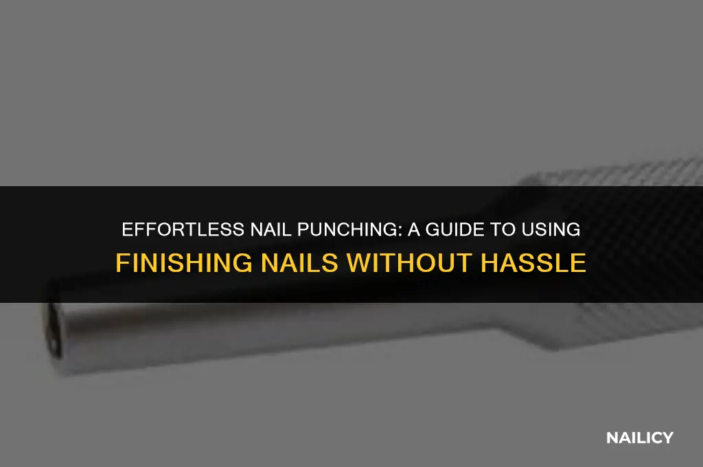 how to use a nail punch with finishing nails without