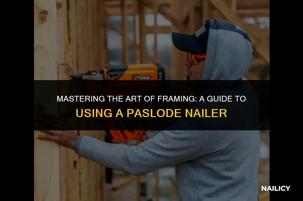 how to use a paslode framing nailer
