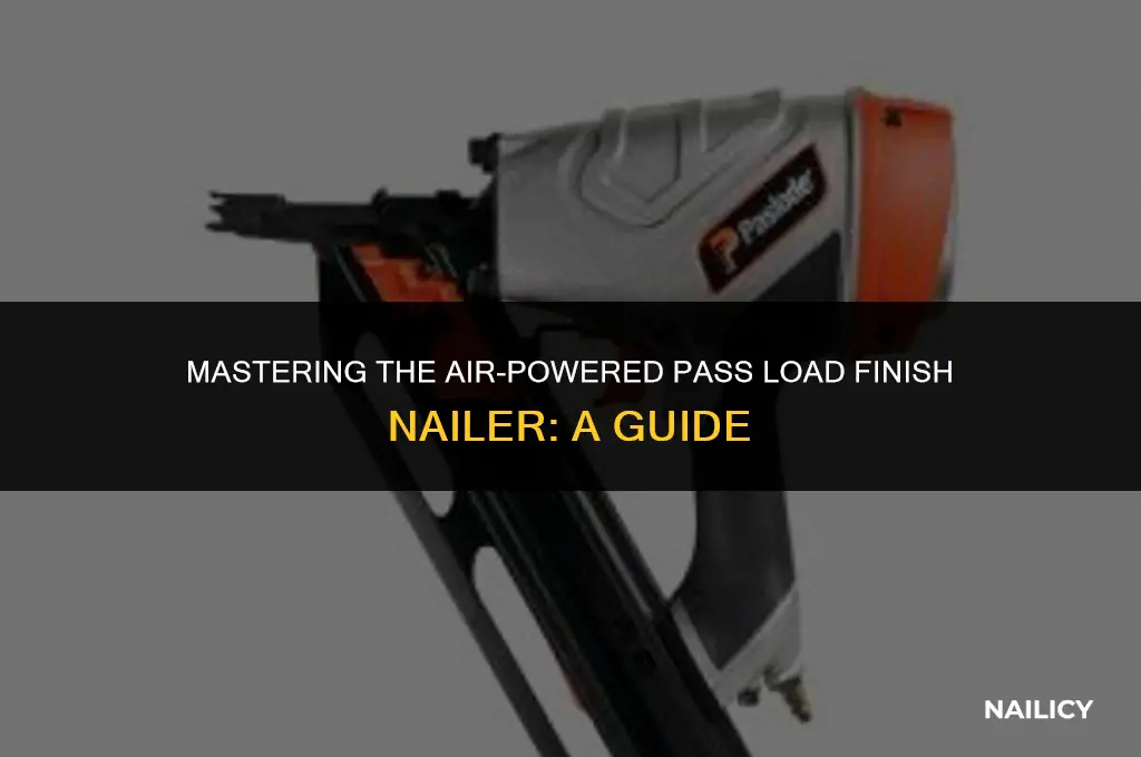 how to use a pass load finish nailer with air
