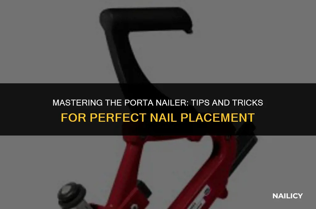how to use a porta nailer