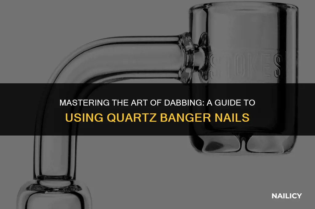 how to use a quartz banger nail