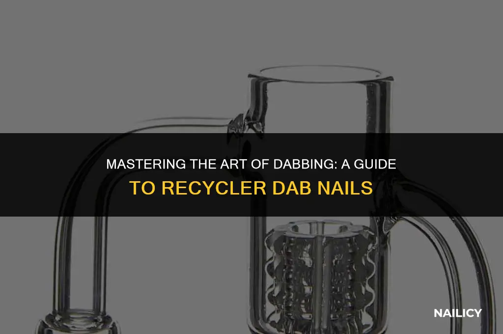 how to use a recycler dab nail