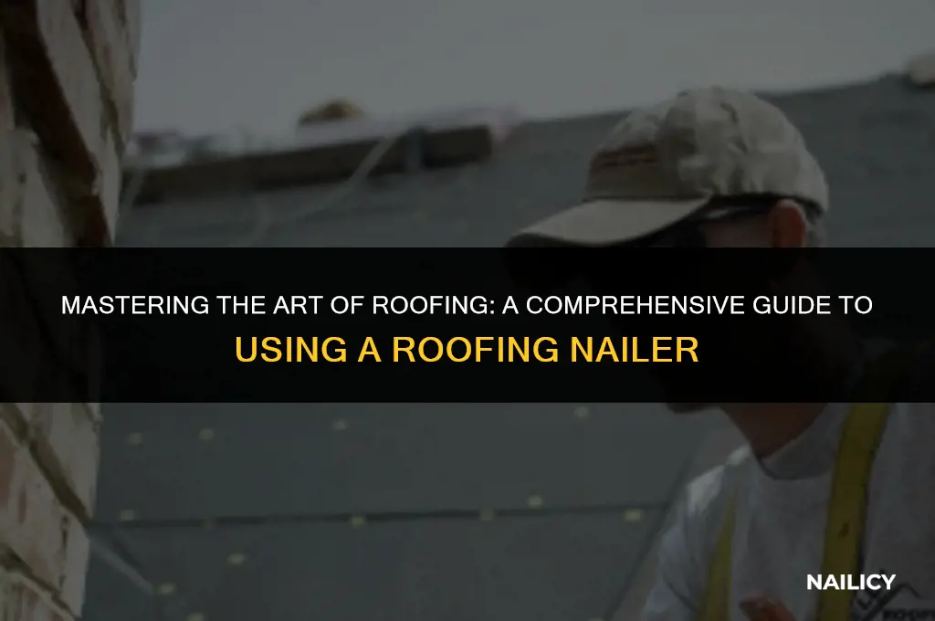 how to use a roofing nailer